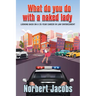 What Do You Do with a Naked Lady: Looking back on a 35-year career in Law Enforcement