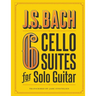 J.S. Bach 6 Cello Suites for Solo Guitar