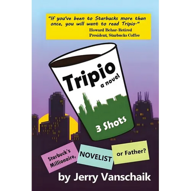 Tripio- A Novel: 3 Shots: Starbucks Millionaire, Novelist, or Father?