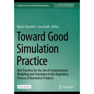 Toward Good Simulation Practice: Best Practices for the Use of Computational Modelling and Simulation in the Regulatory Process of Biomedical Products