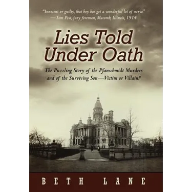 Lies Told Under Oath: The Puzzling Story of the Pfanschmidt Murders and of the Surviving Son-Victim or Villain?
