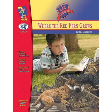 Where the Red Fern Grows, by Wilson Rawls Lit Link Grades 4-6