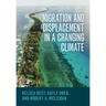 Migration and Displacement in a Changing Climate