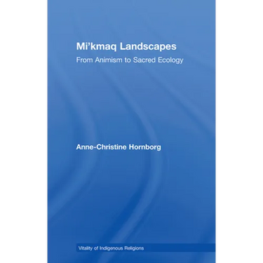 Mi'kmaq Landscapes: From Animism to Sacred Ecology