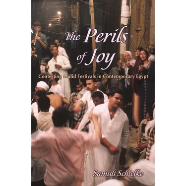 The Perils of Joy: Contesting Mulid Festivals in Contemporary Egypt