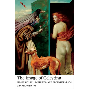 The Image of Celestina: Illustrations, Paintings, and Advertisements