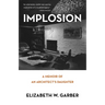 Implosion: Memoir of an Architect's Daughter