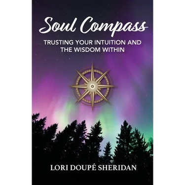 Soul Compass: Trusting Your Intuition and the Wisdom Within