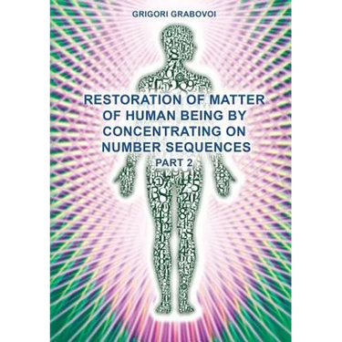Restoration of Matter of Human Being by Concentrating on Number Sequences (Part 2)
