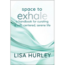 Space to Exhale: A Handbook for Curating a Soft, Centered, Serene Life