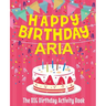 Happy Birthday Aria - The Big Birthday Activity Book: (Personalized Children's Activity Book)