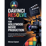 DaVinci Resolve 19.1.3 for Hollywood Movie Production: Including New Updates, Key Improvements & Creative Tools for Filmmakers, Editors, Studios and P