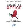 In Praise of the Office: The Limits to Hybrid and Remote Work