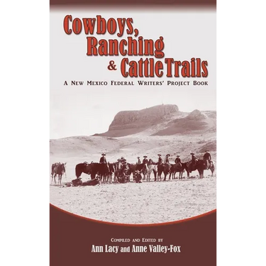 Cowboys, Ranching & Cattle Trails: A New Mexico Federal Writers' Project Book