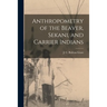 Anthropometry of the Beaver, Sekani, and Carrier Indians