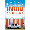 India Becoming: A Portrait of Life in Modern India