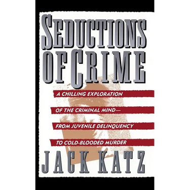 Seductions of Crime: Moral and Sensual Attractions in Doing Evil