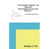 Collected Papers on General Telecommunications Theory: A Systems Approach