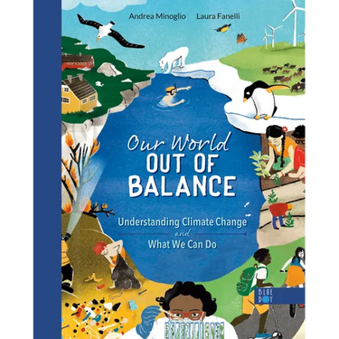 Our World Out of Balance: Understanding Climate Change and What We Can Do