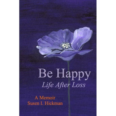 Be Happy: Life After Loss