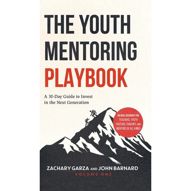 The Youth Mentoring Playbook Volume 1: A 30-Day Guide to Invest in the Next Generation