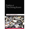 Psalms of the Dining Room