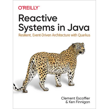 Reactive Systems in Java: Resilient, Event-Driven Architecture with Quarkus