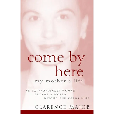Come by Here: My Mother's Life