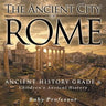 The Ancient City of Rome - Ancient History Grade 6 Children's Ancient History
