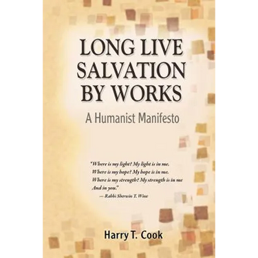 Long Live Salvation by Works: A Humanist Manifesto