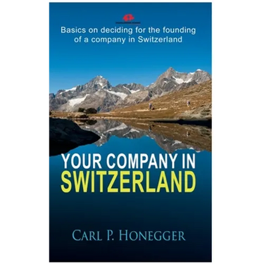 Your company in Switzerland: Basics on deciding for the founding of a company in Switzerland.