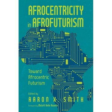 Afrocentricity in Afrofuturism: Toward Afrocentric Futurism