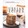 Traditional Russian Recipes: A Complete Cookbook of Authentic Russian Dish Ideas!