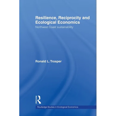 Resilience, Reciprocity and Ecological Economics: Northwest Coast Sustainability