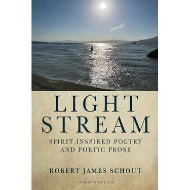 Light Stream: Spirit Inspired Poetry and Poetic Prose