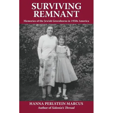 Surviving Remnant: Memories of the Jewish Greenhorns in 1950s America