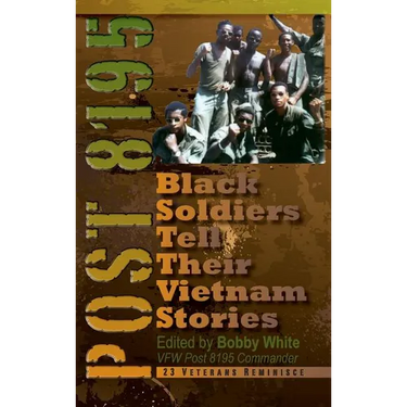 Post 8195: Black Soldiers Tell Their Vietnam Stories