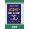 Inclusive Conversations: Fostering Equity, Empathy, and Belonging across Differences (16pt Large Print Edition)