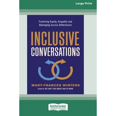 Inclusive Conversations: Fostering Equity, Empathy, and Belonging across Differences (16pt Large Print Edition)