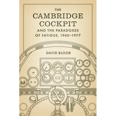 The Cambridge Cockpit and the Paradoxes of Fatigue, 1940-1977