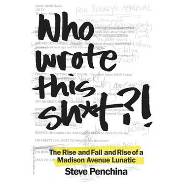 Who wrote this sh*t? The Rise and Fall and Rise of a Madison Avenue Lunatic