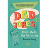 Dad Jokes from Late in the Patriarchy