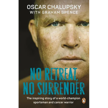 No Retreat, No Surrender: The Inspiring Story of a World-Champion Sportsman and Cancer Warrior