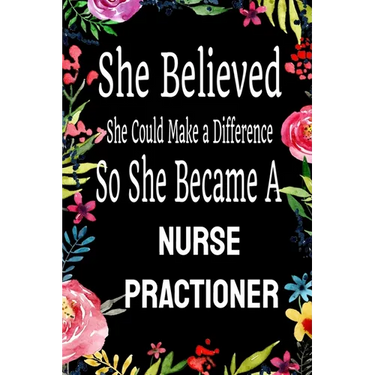 She Believed She Could Make a Difference So She Became a Nurse Practioner: : Nurse Practioner gift idea for friends, family and students / cute ... Ru