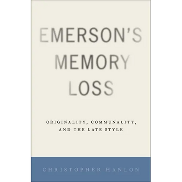 Emerson's Memory Loss: Originality, Communality, and the Late Style