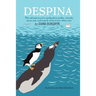 Despina: The Adventures of a Motherless Puffin, a Lonely Great Auk and a Pack of Ferocious White Rats