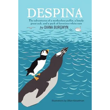 Despina: The Adventures of a Motherless Puffin, a Lonely Great Auk and a Pack of Ferocious White Rats