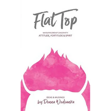 FlatTop: Navigating Breast Cancer With Attitude, Fortitude & Spirit