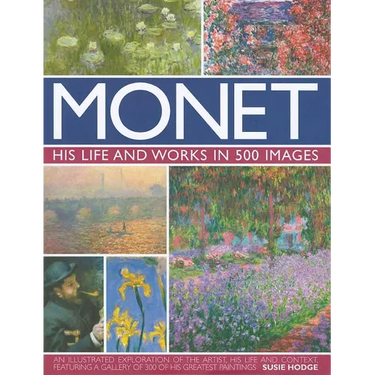 Monet: His Life and Works in 500 Images