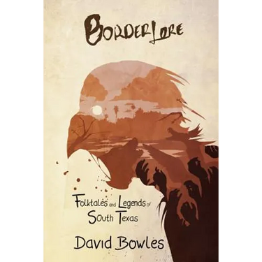Border Lore Folktales and Legends of South Texas